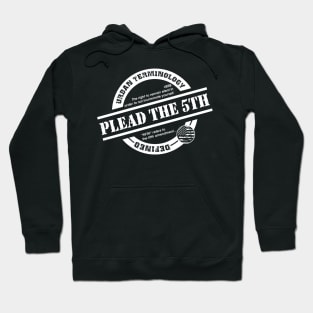 PLEAD THE 5TH Hoodie